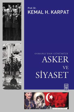 Osmanlı dan Günümüze Asker ve Siyaset
