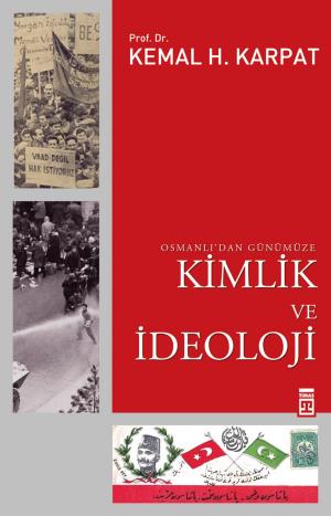 Osmanlı dan Günümüze Kimlik ve İdeoloji