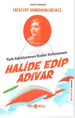 Halide Edip Adıvar (Türk Edebiyatının Kadın Kahramanı)