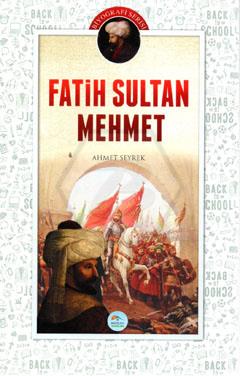 Fatih Sultan Mehmet (Biyografi) Ahmet Seyrek 
