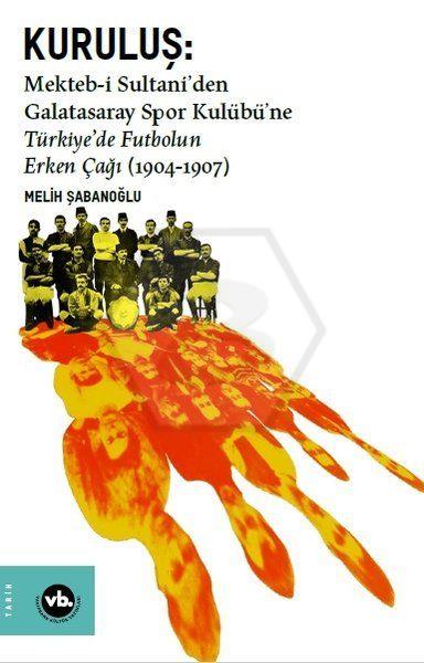 Kuruluş - Mektebi Sultaniden Galatasaray Spor Kulübüne