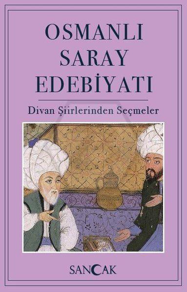 Osmanlı Saray Edebiyatı Divan Şiirinden Seçmeler