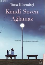 Kendi Seven Ağlamaz