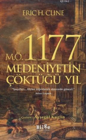 M.Ö. 1177-Medeniyetin Çöktüğü Yıl