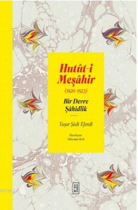 Hutût-i Meşâhir; Bir Devre Şâhidlik (1920-1922)