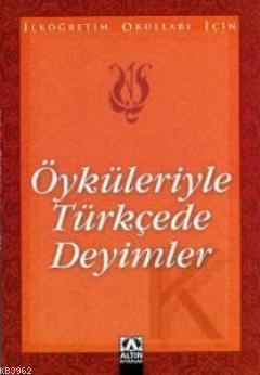 Öyküleriyle Türkçede Deyimler