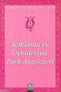 Açıklama Ve Öyküleriyle Türk Atasözleri