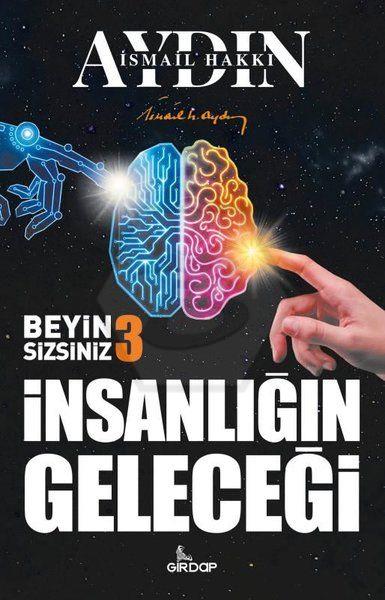 İnsanlığın Geleceği Beyin Sizsiniz-3