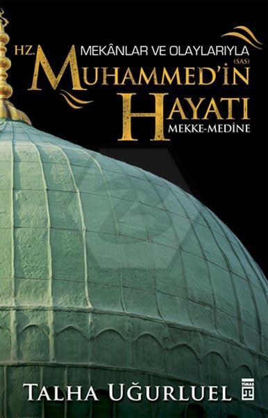 Mekanlar ve Olaylarıyla Hz. Muhammedin Hayatı