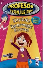 Köydeki Esrarengiz Kuvvet Profesör İyon  ile Fen 1