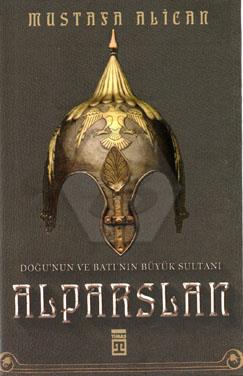 Doğu nun ve Batı nın Büyük Sultanı Alparslan