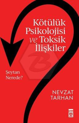 Kötülük Psikolojisi ve Toksik İlişkiler