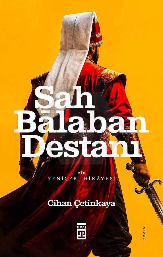 Şah Balaban Destanı - Bir Yeniçeri Hikayesi
