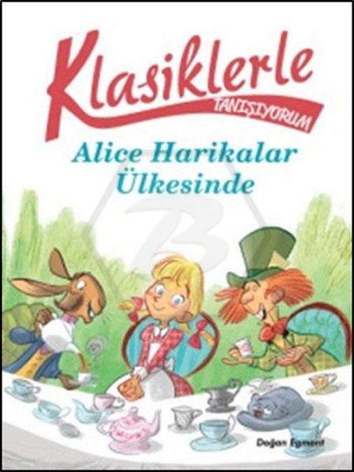 Klasiklerle Tanışıyorum-Alice Harikalar Ülkesinde