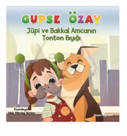 Gupse Özay Jüpi ve Bakkal Amcanın Tonton Bıyığı