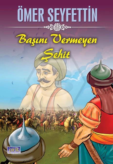 Ömer Seyfettin Başını Vermeyen Şehit