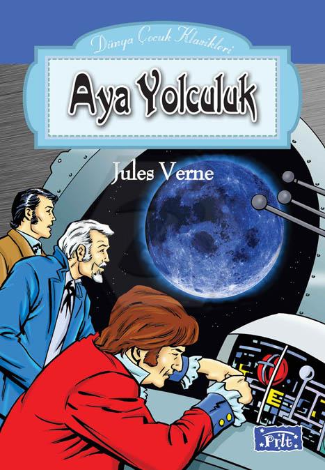 Dünya Çocuk Klasikleri Dizisi Aya Yolculuk