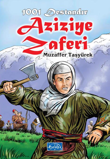 Aziziye Zaferi - 1001 Destandır