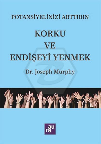 Potansiyelinizi Arttırın - Korku ve Endişeyi Yenmek