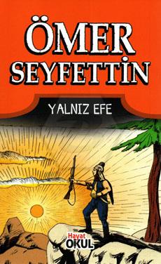 Ömer Seyfettin-5 / Yalnız Efe