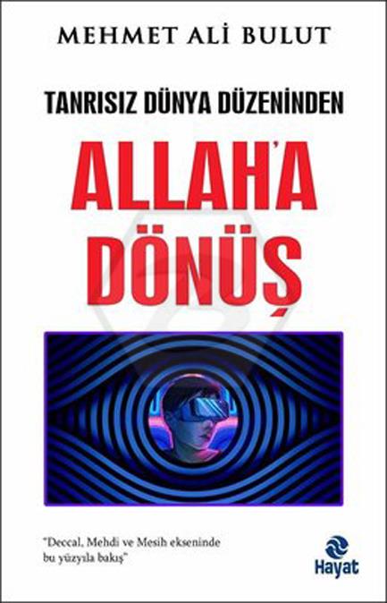 Tanrısız Dünya Düzeninden Allaha Dönüş