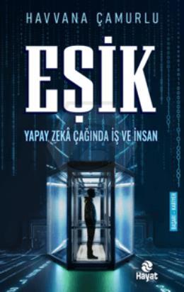 Eşik Yapay Zeka Çağında İş ve İnsan