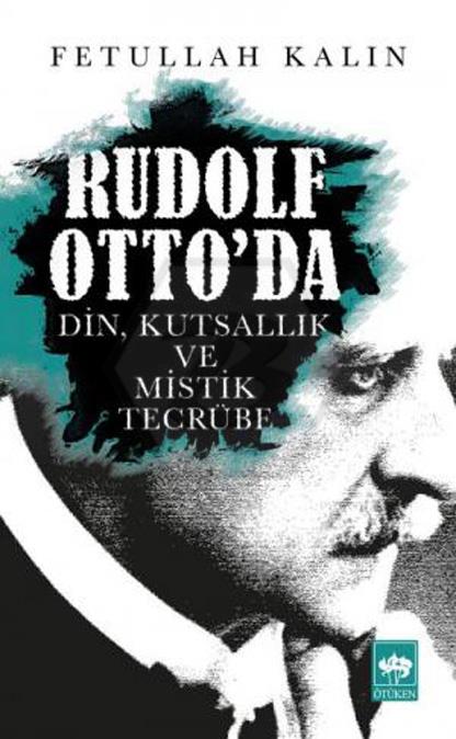 Rudolf Ottoda Din. Kutsallık ve Mistik Tecrübe