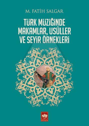 Türk Müziğinde Makamlar. Usuller ve Seyir Örnekleri