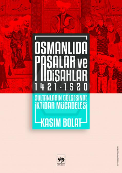 Osmanlıda Paşalar ve Padişahlar 1421 - 1520