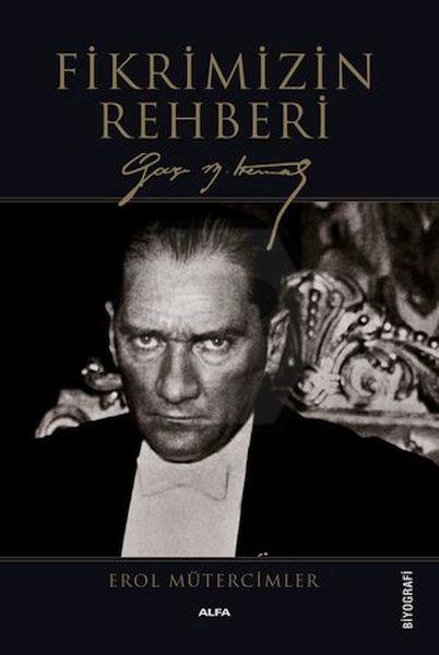 Fikrimizin Rehberi - Gazi Mustafa Kemal