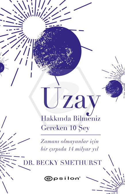 Uzay Hakkında Bilmeniz Gereken 10 Şey - Zamanı Olmayanlar İçin Bir Çırpıda 14 Milyar Yıl