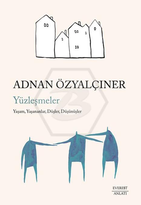 Yüzleşmeler Yaşam, Yaşananlar, Düşler, Düşünüşler