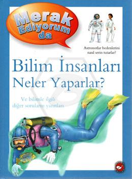 Merak Ediyorumda-Bilim İnsanları Neler Yaparlar?