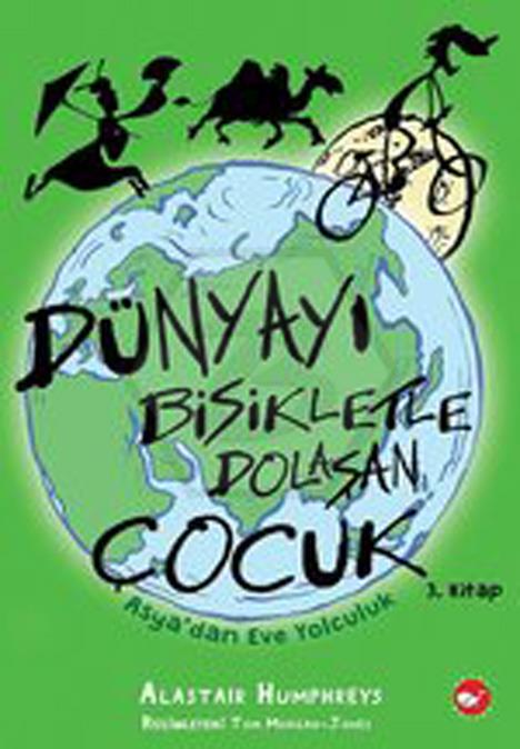 Dünyayı Bisikletle Dolaşan Çocuk 3 - Asyadan Eve Yolculuk
