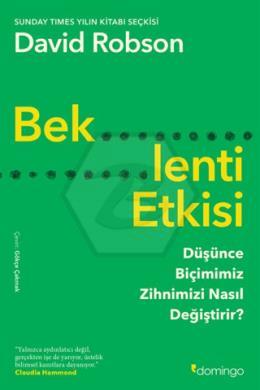 Beklenti Etkisi: Düşünce Biçimimiz Zihnimizi Nasıl Değiştirir?