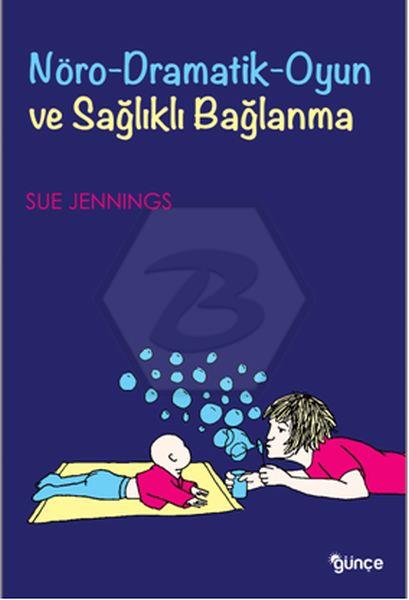 Nöro-Dramatik-Oyun Ve Sağlıklı Bağlanma