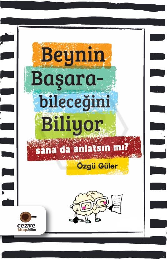 Beynin Başarabileceğini Biliyor Sana da Anlatsın Mı?
