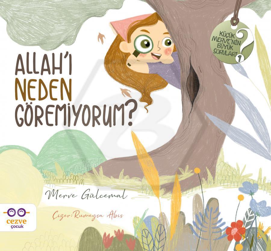 Allah’ı Neden Göremiyorum? - Küçük Mervenin Büyük Soruları 1