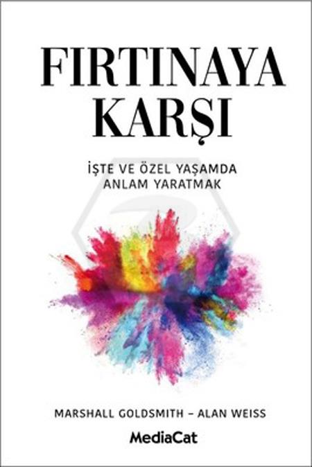 Fırtınaya Karşı -  İşte ve Özel Yaşamda Anlam Yaratmak