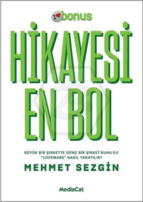 Hikayesi En Bol -  "Büyük Bir Şirkette. Genç Bir Şirket Ruhu ile Lovemark Nasıl Yaratılır?"