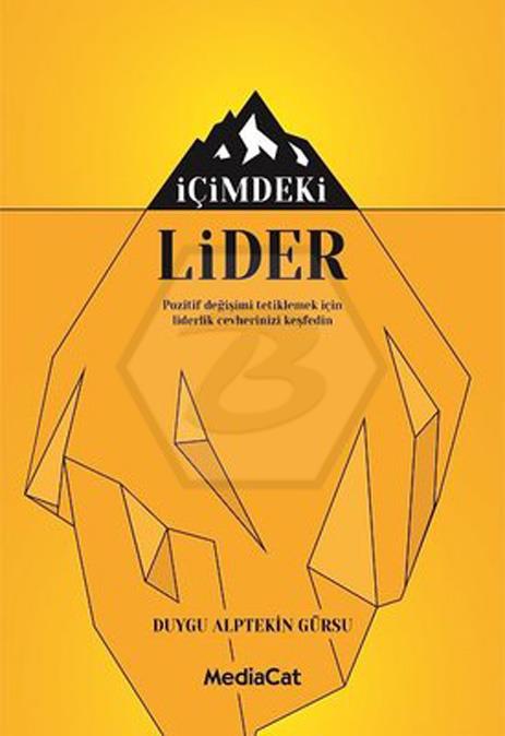 İçimdeki Lider -  Pozitif Değişimi Tetiklemek İçin Liderlik Cevherinizi Keşfedin