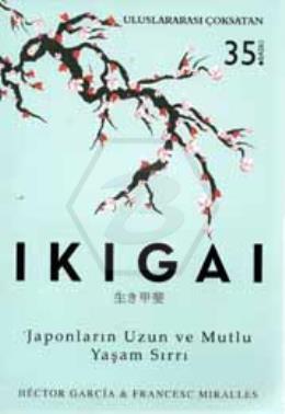 İkigai - Japonların Uzun ve Mutlu Yaşam Sırrı