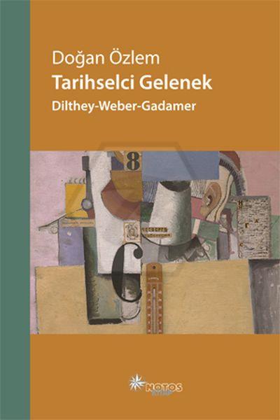 Tarihselci Gelenek Dilthey-weber-gadamer
