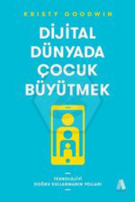 Dijital Dünyada Çocuk Büyütmek Teknolojiyi Doğru Kullanmanın Yolları