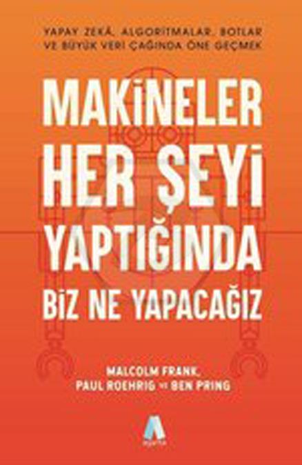 Makineler Her Şeyi Yaptığında Biz Ne Yapacağız