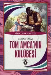 Dünya Çocuk Klasikleri Tom Amca nın Kulübesi