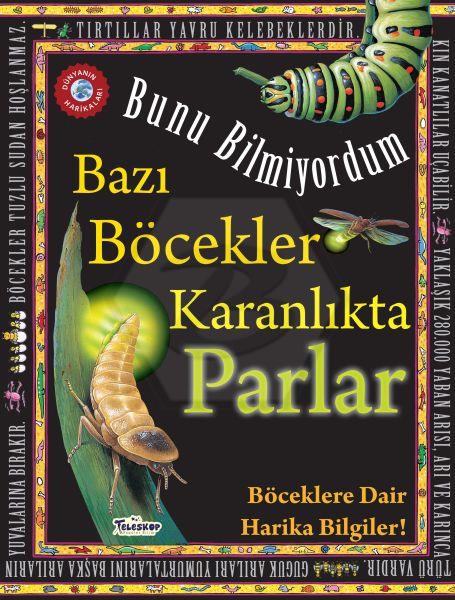 Bunu Bilmiyordum - Bazı Böcekler Karanlıkta Parlar