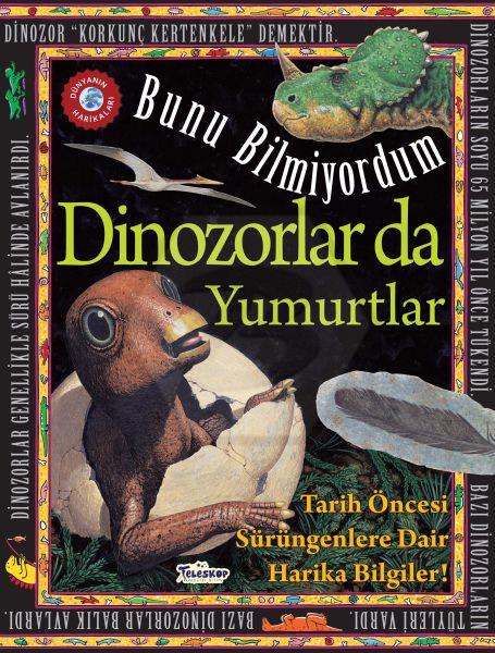 Bunu Bilmiyordum - Dinozorlar da Yumurtlar