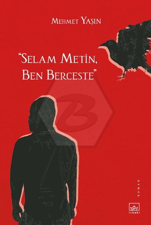 “Selam Metin, Ben Berceste”