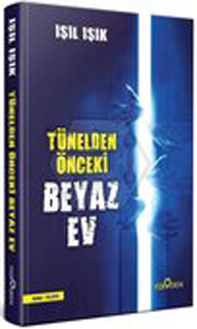 Tünelden Önceki Beyaz Ev - Ciltli